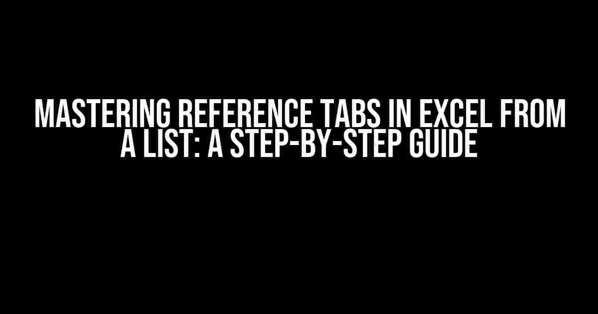 Mastering Reference Tabs in Excel from a List: A Step-by-Step Guide