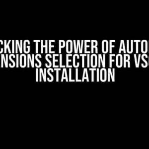 Unlocking the Power of Automatic Extensions Selection for VSCode Installation